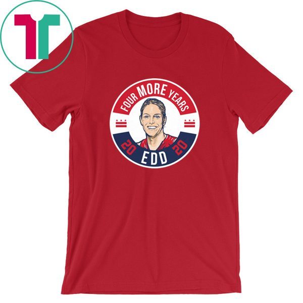 Original EDD Four More Years Shirt