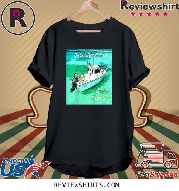 Out On The Reef Crooked Pilothouse Boat T-Shirts