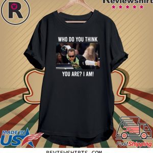 Pete Weber Who do you think you are I am funny t-shirt