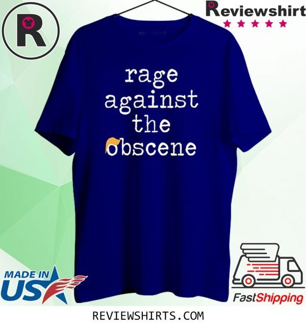 Rage Against The Obscene Fuck Donald Trump TShirt