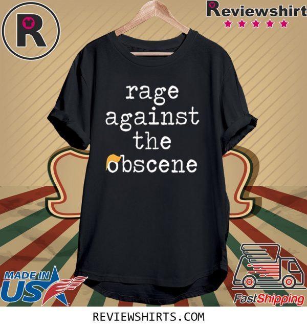 Rage Against The Obscene Fuck Donald Trump TShirt