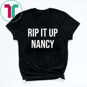 Rip It Up Nancy Pelosi T-Shirt