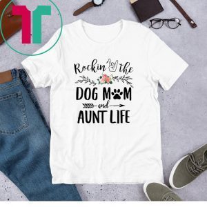 Rockin' The Dog Mom and Aunt Life Mother's Day 2020 TShirt