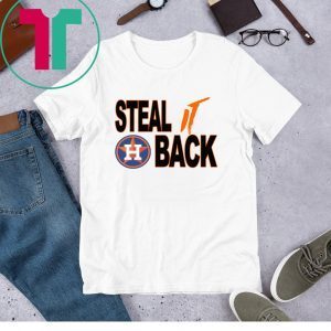 STEAL IT BACK Houston Astros T-SHIRT