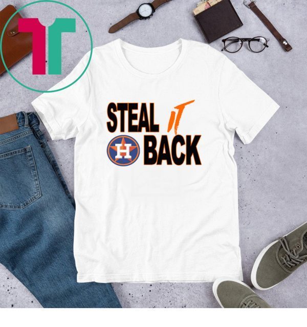 STEAL IT BACK Houston Astros T-SHIRT