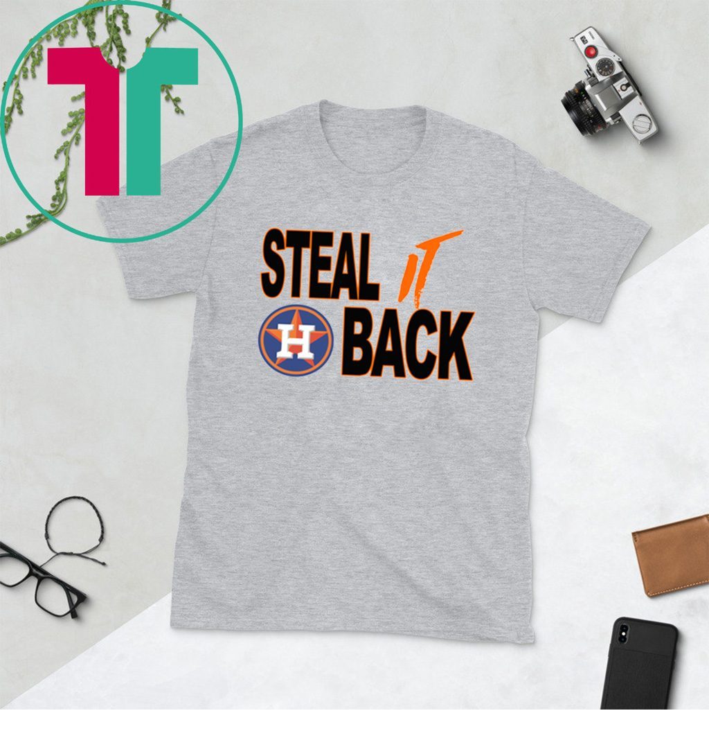 STEAL IT BACK Houston Astros T-SHIRT -