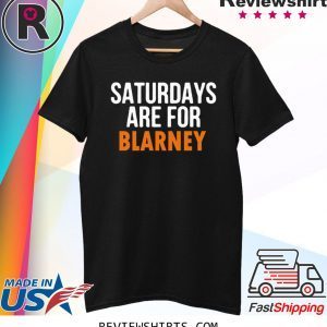 Saturdays Are For Blarney Unisex TShirt