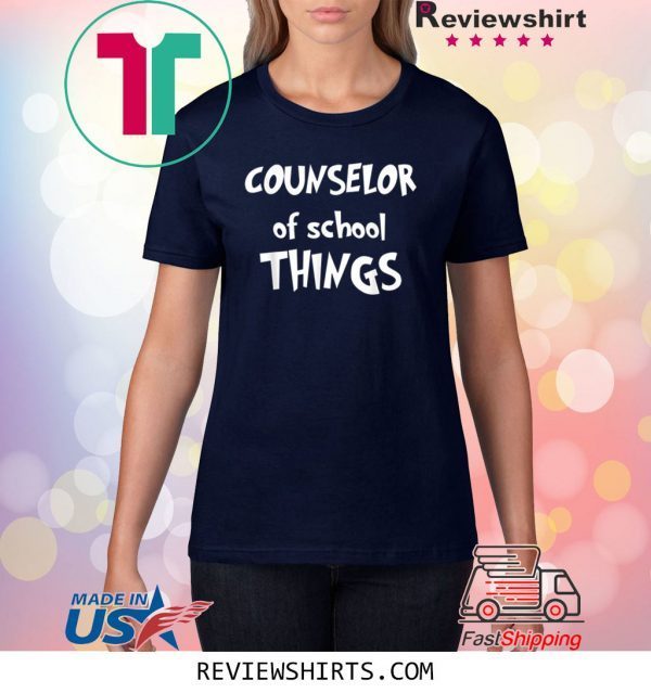 School Counselors Counselor of School Things Educator Shirt