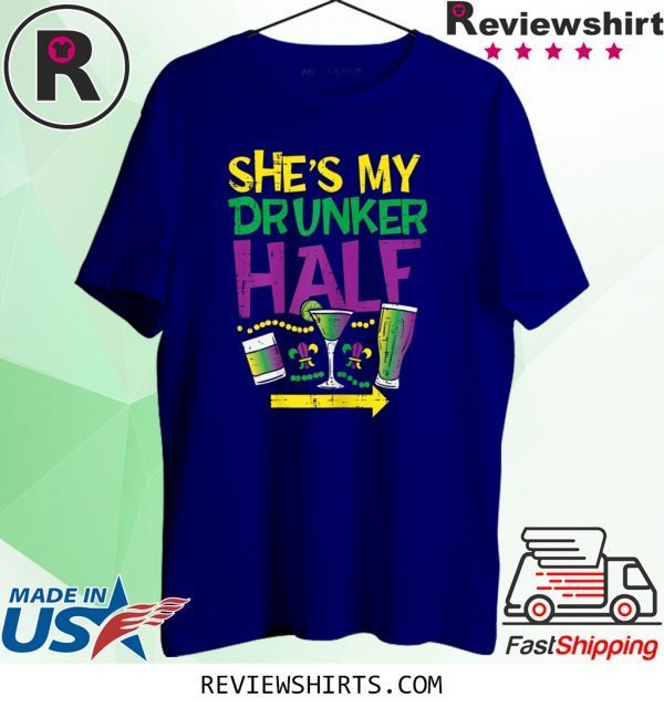 She's My Drunker Half Mardi Gras T-Shirt