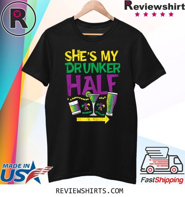 She's My Drunker Half Mardi Gras T-Shirt