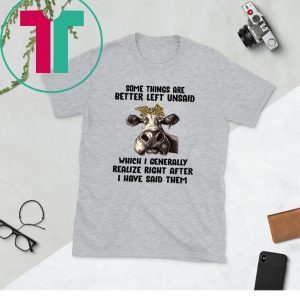 Some things are better left unsaid Heifer Unisex TShirt