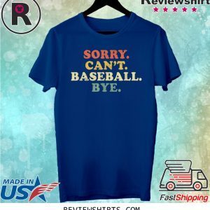 Sorry Can't Baseball Bye Funny Vintage Retro Shirt