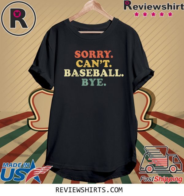 Sorry Can't Baseball Bye Funny Vintage Retro Shirt