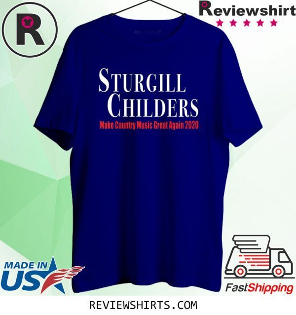 Sturgill Childers Make County Music Great Again 2020 Unisex TShirt