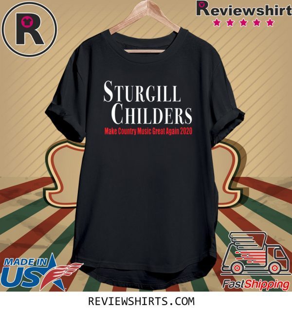 Sturgill Childers Make County Music Great Again 2020 Unisex TShirt