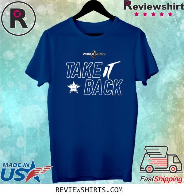 TAKE IT BACK TSHIRT HOUSTON ASTROS MLB WORLD SERIES