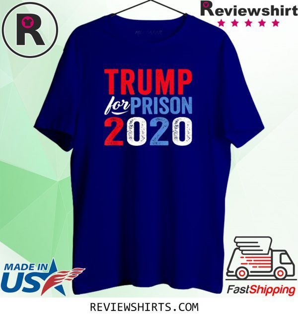 Donald Trump for Prison 2020 Anti Trump Impeached Forever Corrupt Shirts