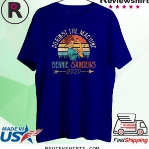 President Bernie Sanders 2020 Against The Machine Vintage Retro Shirt