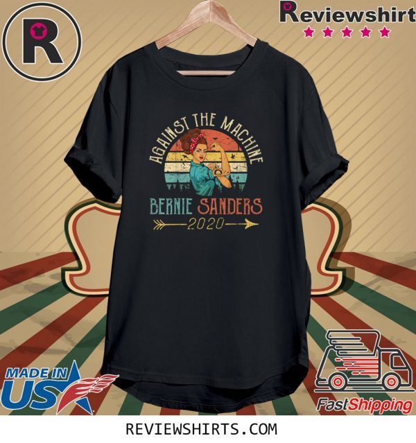 President Bernie Sanders 2020 Against The Machine Vintage Retro Shirt