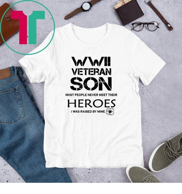 WWII Veteran Son Most People Never Meet 2020 Shirts