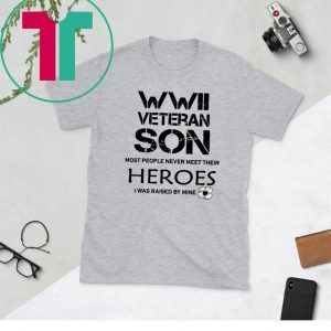 WWII Veteran Son Most People Never Meet 2020 Shirts