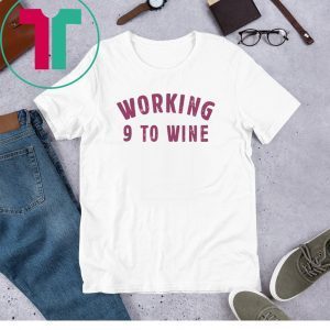 Working 9 To Wine Funny Saying Professional Job Quotes Dress Tee Shirt