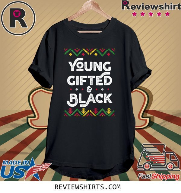 Young Gifted And Black Tee Shirt African Black History Month Tee