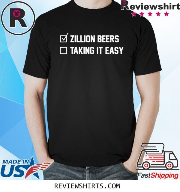 Zillion Beers Taking It Easy 2020 TShirt