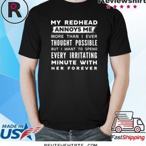 My redhead annoys me more than I ever thought possible 2020 shirts