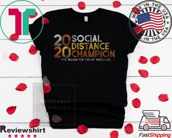 2020 Social Distancing Champion Shirt