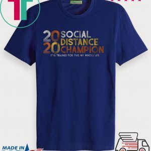 2020 Social Distancing Champion Shirt