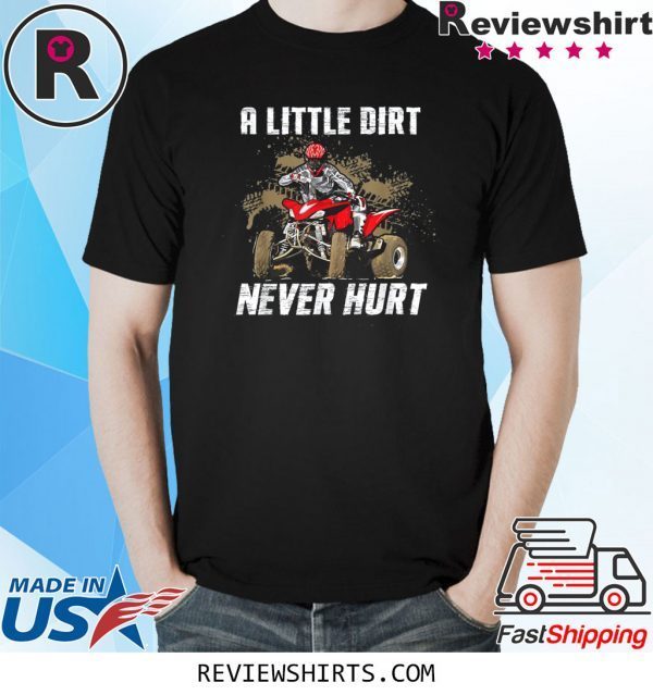 A Little Dirt Never Hurt 2020 T-Shirts