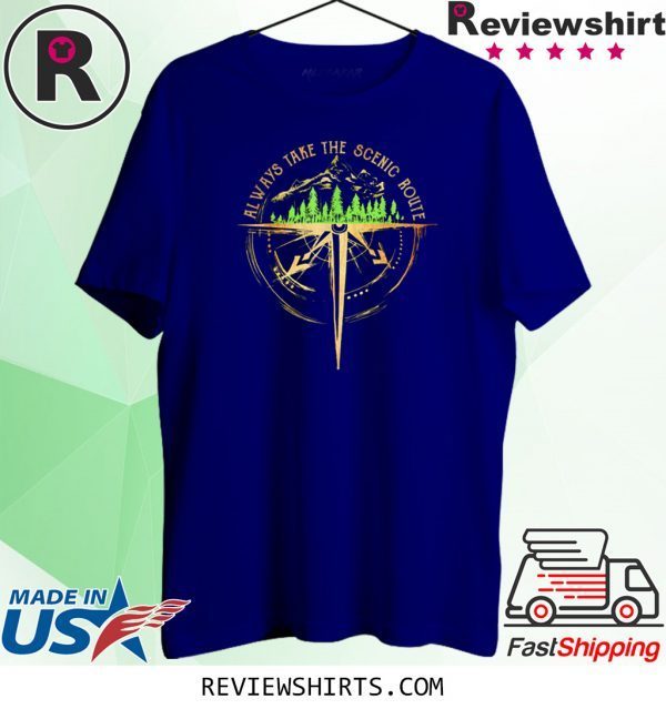 Always take the scenic route 2020 t-shirts