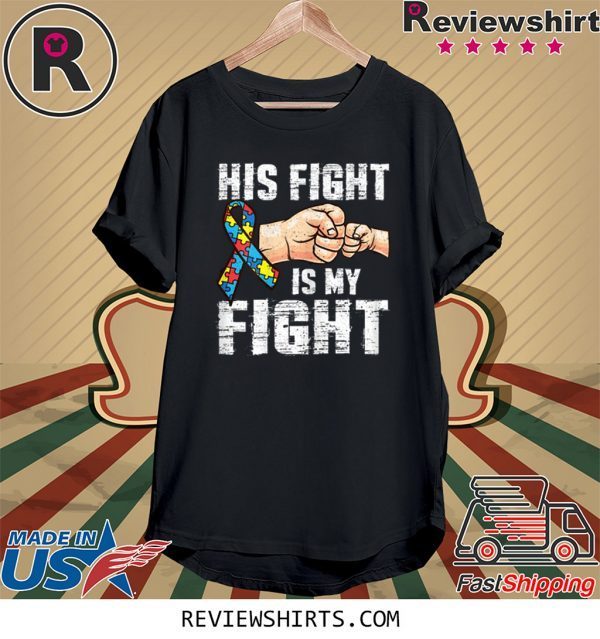 Autism Awareness Autism Mom Dad His Fight Is My Fight 2020 T-Shirts