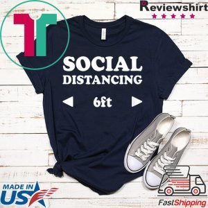 Awesome Shirts Now Social Distancing 6ft Fun T-Shirt