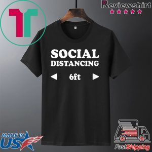 Awesome Shirts Now Social Distancing 6ft Fun T-Shirt