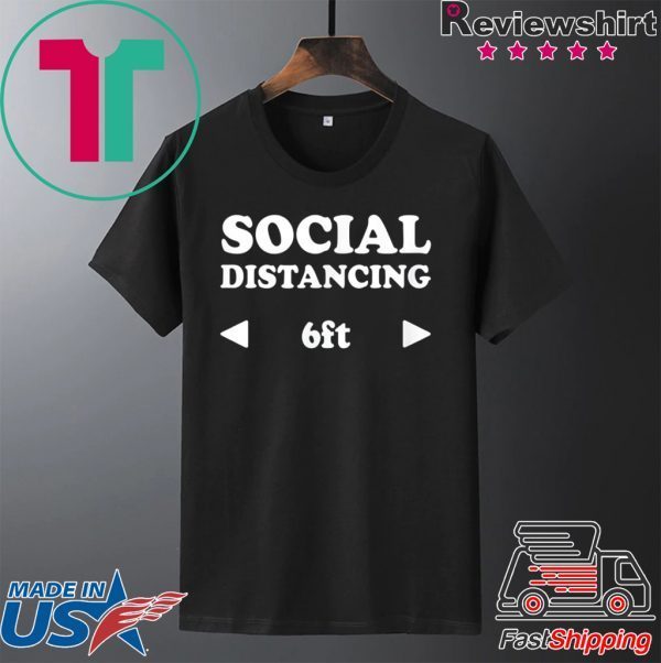 Awesome Shirts Now Social Distancing 6ft Fun T-Shirt