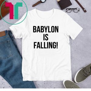 Babylon is falling 2020 t-shirts