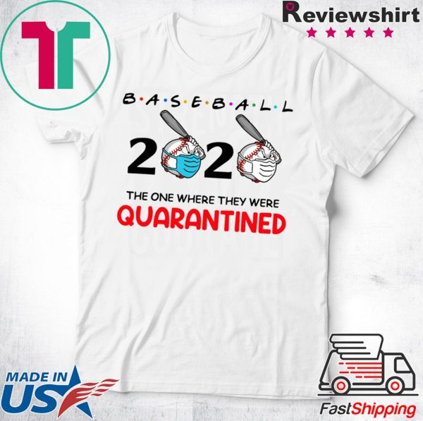 Baseball 2020 the one where they were quarantined shirt