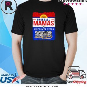 Baseball Mamas and Sunflower Seeds Always Salty Tee Shirt