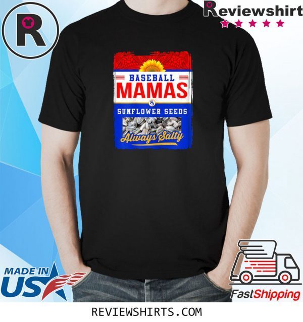 Baseball Mamas and Sunflower Seeds Always Salty Tee Shirt