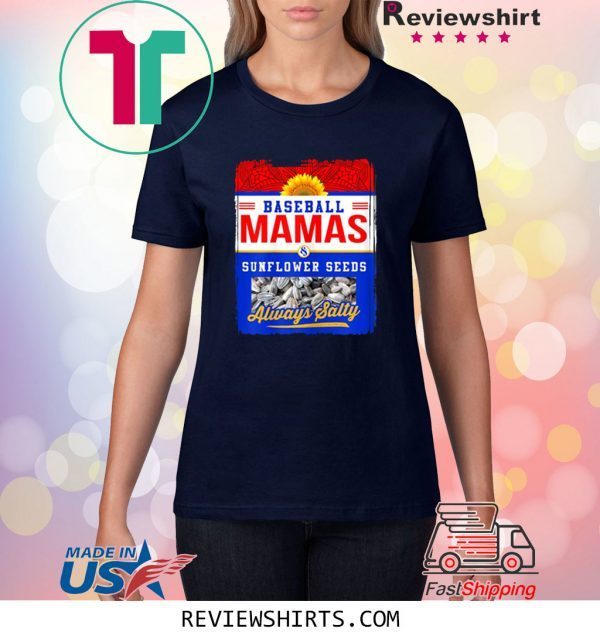 Baseball Mamas and Sunflower Seeds Always Salty Tee Shirt