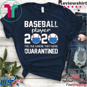 Baseball player 2020 the one where we were quarantined shirt