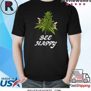 Bee Happy Cannabis Weed Marijuana 2020 T-Shirts