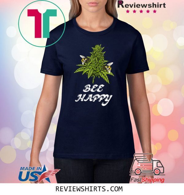 Bee Happy Cannabis Weed Marijuana 2020 T-Shirts