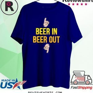 Beer in beer out gift for beer lover 2020 t-shirts