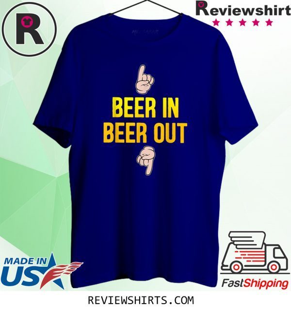 Beer in beer out gift for beer lover 2020 t-shirts