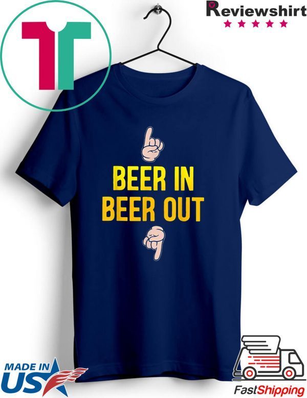 Beer in beer out gift for beer lover T-shirt