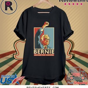 Vintage Retro Bernie Sanders Against The Machine Bernie 2020 T-Shirts