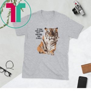 Big Cat Rescue Amanda Tiger Too Close 2020 T-Shirts